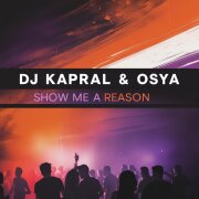Dj Kapral, Osya - Show Me a Reason