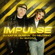 Dj Katya Guseva, DJ Nejtrino, Dj Gucciva - Impulse